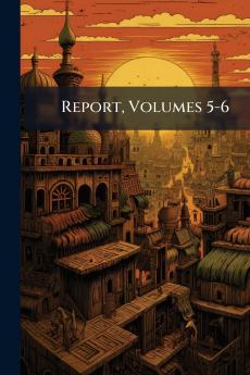Report Volumes 5-6