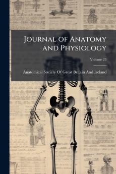 Journal of Anatomy and Physiology; Volume 23