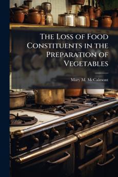 The Loss of Food Constituents in the Preparation of Vegetables