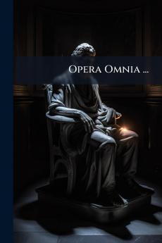 Opera Omnia ...