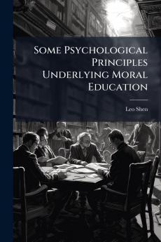Some Psychological Principles Underlying Moral Education