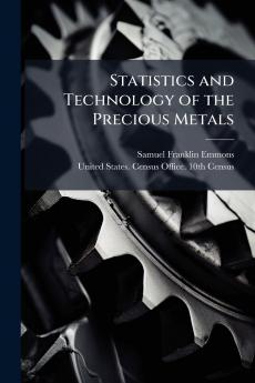 Statistics and Technology of the Precious Metals