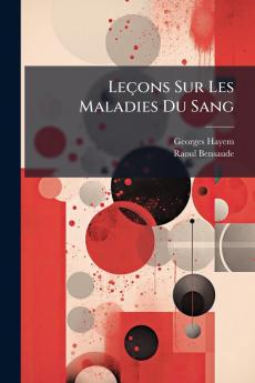 Leçons Sur Les Maladies Du Sang
