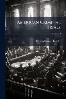 American Criminal Trials; Volume 2