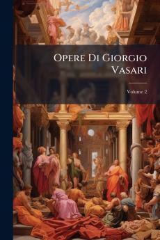 Opere Di Giorgio Vasari; Volume 2