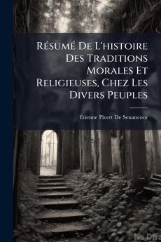 Résumé De L'histoire Des Traditions Morales Et Religieuses Chez Les Divers Peuples