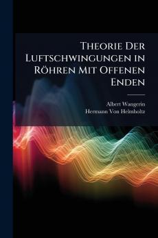 Theorie Der Luftschwingungen in Röhren Mit Offenen Enden
