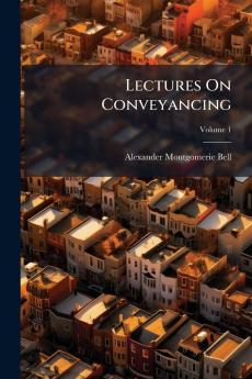 Lectures On Conveyancing; Volume 1