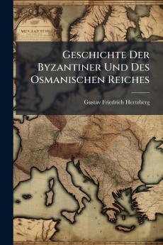 Geschichte Der Byzantiner Und Des Osmanischen Reiches