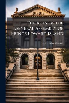 The Acts of the General Assembly of Prince Edward Island
