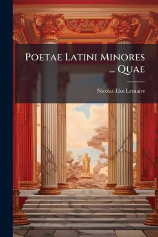 Poetae Latini Minores ... Quae