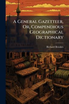 A General Gazetteer Or Compendious Geographical Dictionary