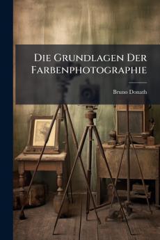 Die Grundlagen Der Farbenphotographie