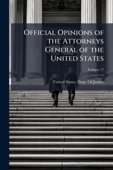 Official Opinions of the Attorneys General of the United States