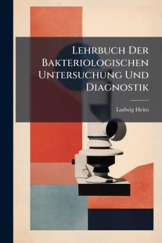 Lehrbuch Der Bakteriologischen Untersuchung Und Diagnostik