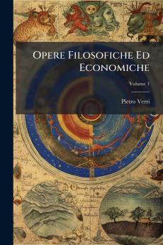 Opere Filosofiche Ed Economiche; Volume 1
