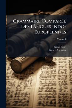 Grammaire Comparée Des Làngues Indo-Européennes