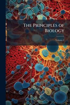 The Principles of Biology; Volume 2