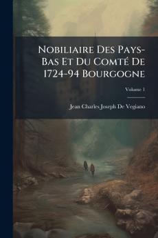 Nobiliaire Des Pays-Bas Et Du Comté De 1724-94 Bourgogne