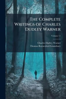 The Complete Writings of Charles Dudley Warner; Volume 11