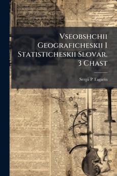 Vseobshchii Geograficheskii I Statisticheskii Slovar. 3 Chast