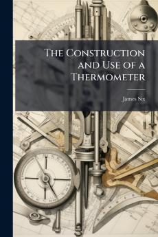 The Construction and Use of a Thermometer