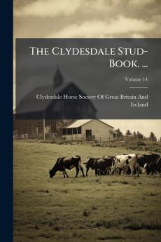 The Clydesdale Stud-Book. ...; Volume 14