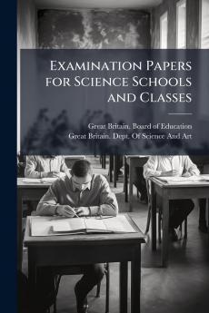 Examination Papers for Science Schools and Classes