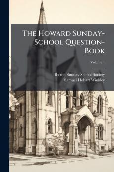 The Howard Sunday-School Question-Book; Volume 1
