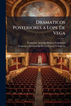 Dramaticos Posteriores a Lope De Vega