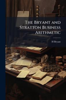 The Bryant and Stratton Business Arithmetic