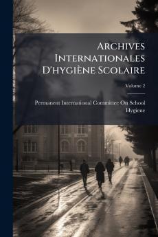 Archives Internationales D'hygiène Scolaire; Volume 2