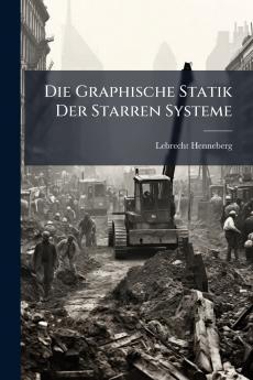 Die Graphische Statik Der Starren Systeme