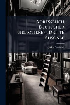 Adressbuch Deutscher Bibliotieken Dritte Ausgabe