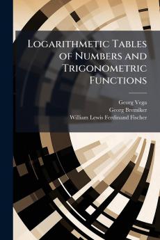 Logarithmetic Tables of Numbers and Trigonometric Functions