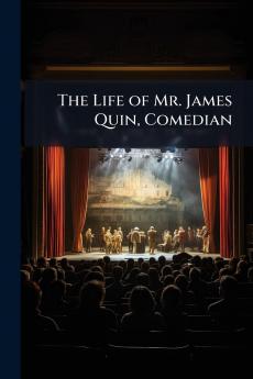 The Life of Mr. James Quin Comedian