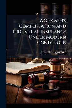 Workmen's Compensation and Industrial Insurance Under Modern Conditions