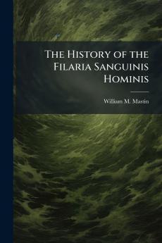 The History of the Filaria Sanguinis Hominis
