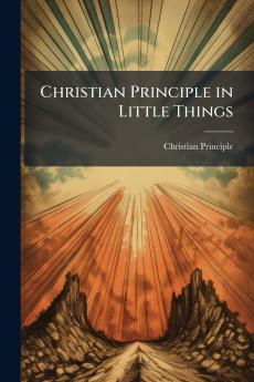 Christian Principle in Little Things