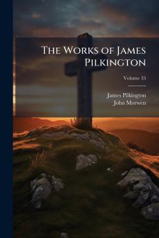The Works of James Pilkington; Volume 35