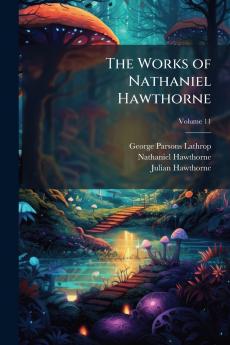 The Works of Nathaniel Hawthorne; Volume 11