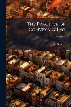 The Practice of Conveyancing