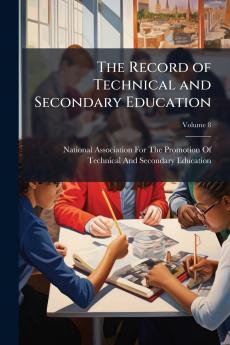 The Record of Technical and Secondary Education; Volume 8
