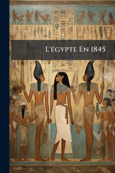 L'égypte En 1845