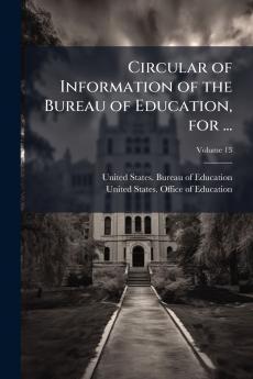 Circular of Information of the Bureau of Education for ...; Volume 13