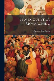 Le Mexique Et La Monarchie ...