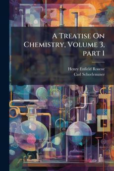 A Treatise On Chemistry Volume 3 part 1