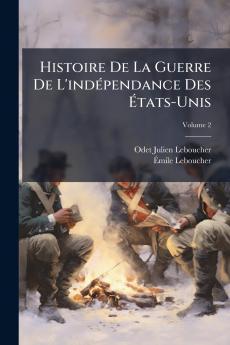 Histoire De La Guerre De L'indépendance Des États-Unis; Volume 2