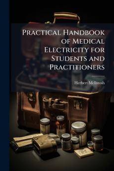 Practical Handbook of Medical Electricity for Students and Practitioners