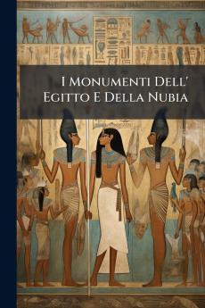 I Monumenti Dell' Egitto E Della Nubia